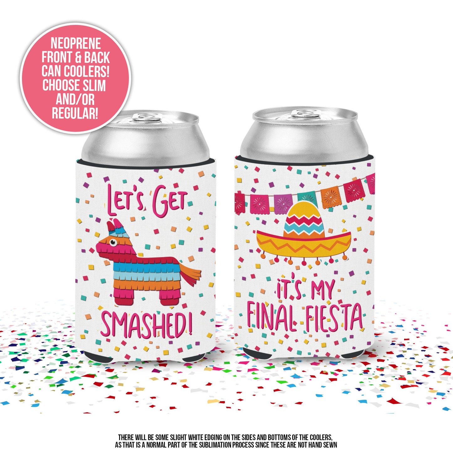 Bachelorette party can coolies | get smashed final fiesta bride and guests beverage insulators | custom slim or regular can size MCC-102