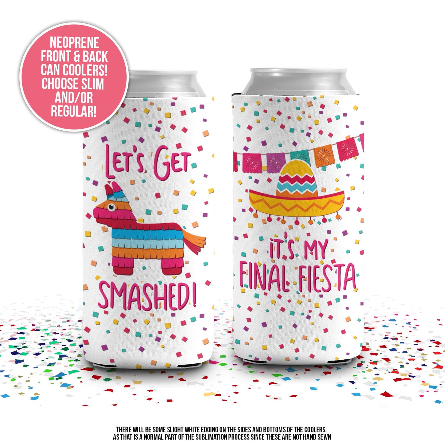 Bachelorette party can coolies | get smashed final fiesta bride and guests beverage insulators | custom slim or regular can size MCC-102